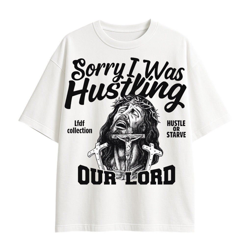 Sorry I Was Hustling- OUR GOD