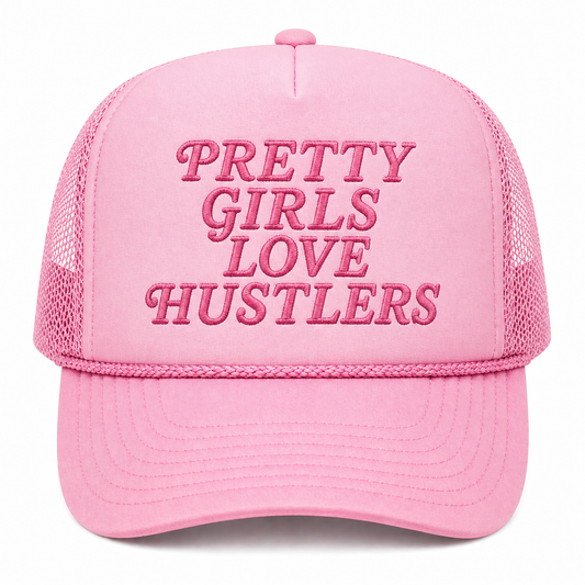 Pretty Girls Love Hustlers(trucker foam snapback)￼