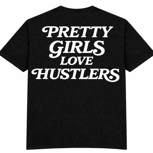 Pretty Girls Love Hustlers Tee